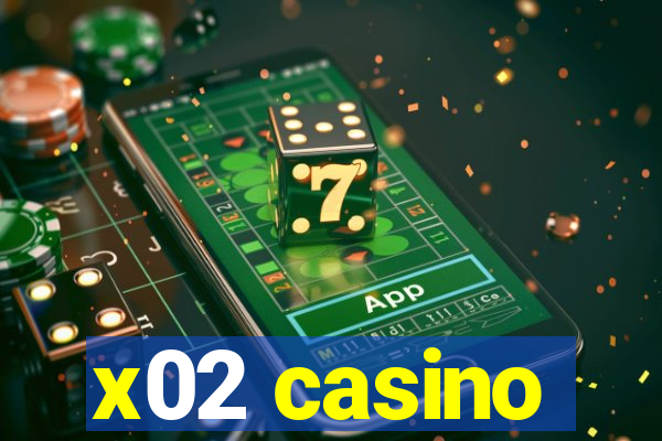 x02 casino